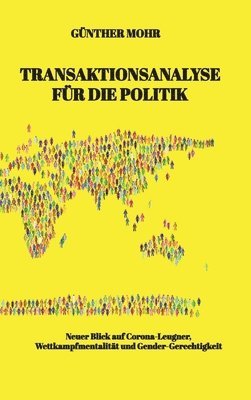 Transaktionsanalyse für die Politik: Neuer Blick auf Corona-Leugner, Wettkampfmentalität und Gender-Gerechtigkeit 1