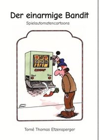 bokomslag Der einarmige Bandit: Spielautomatencartoonserie