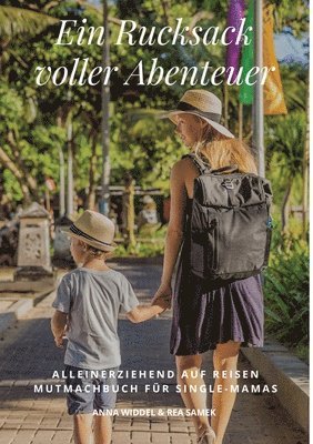 bokomslag Ein Rucksack voller Abenteuer: Alleinerziehend Auf Reisen Mutmachbuch Für Single Mamas