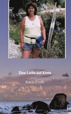 Karin Fruth - Asphodelen inbegriffen: Eine Liebe auf Kreta, Inbunden