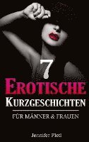 bokomslag 7 Erotische Kurzgeschichten für Männer und Frauen