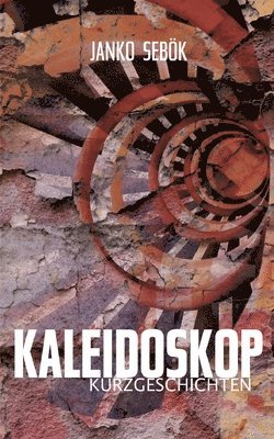Janko Sebök - Kaleidoskop Kurzgeschichten: Band 1, Häftad