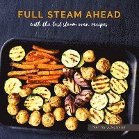 bokomslag Full Steam Ahead with the best steam oven recipes