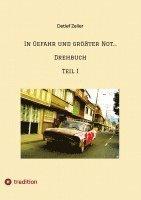 In Gefahr und größter Not... Drehbuch: Teil I 1