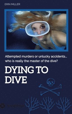 Erin Miller - Dying To Dive, Inbunden