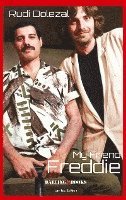 bokomslag My Friend Freddie: Star-Regisseur Rudi Dolezal über seine Freundschaft mit Superstar Freddie Mercury
