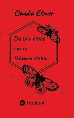 bokomslag Die Uhr bleibt nur in Träumen stehen.