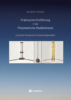 bokomslag Praktische Einführung in die Physikalische Radiästhesie: (Lecher Antenne & Universalpendel)