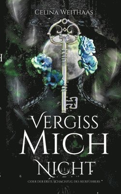 Vergiss mich nicht Oder Der erste Schachzug des Heerführers