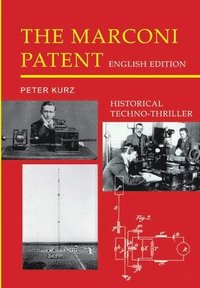 bokomslag The Marconi Patent - English Edition: Historical Techno-Thriller