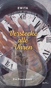 bokomslag Verstecke alle Uhren: Ein Poesiebuch