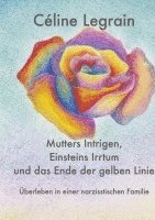 bokomslag Mutters Intrigen, Einsteins Irrtum und das Ende der gelben Linie:Überleben in einer narzisstischen Familie