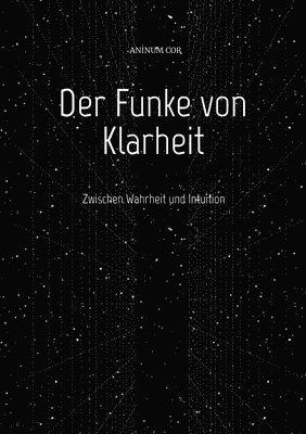 bokomslag Der Funke von Klarheit: Zwischen Wahrheit und Intuition