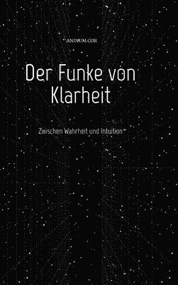 Der Funke von Klarheit: Zwischen Wahrheit und Intuition