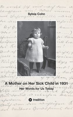 A Mother on Her Sick Child in 1931: Her Words for Us Today 1