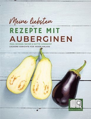 bokomslag Meine liebsten Rezepte mit Auberginen: Leckere Gerichte für jeden Anlass