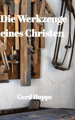 Gerd Hoppe - Werkzeuge eines Christen, Inbunden