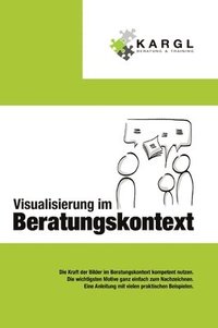 bokomslag Visualisierung im Beratungskontext: Die Kraft der Bilder im Beratungskontext kompetent nutzen