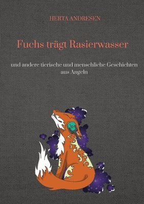 Fuchs trägt Rasierwasser: und andere tierische und menschliche Geschichten aus Angeln
