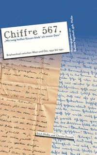 bokomslag Chiffre 567 'Mit innig heißen Küssen bleib' ich immer Dein': Briefwechsel zwischen West und Ost 1950 - 1951
