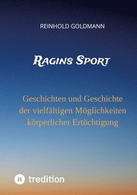 bokomslag Ragins Sport: Geschichten und Geschichte der vielfältigen Möglichkeiten körperlicher Ertüchtigung