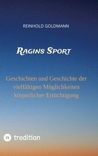 bokomslag Ragins Sport: Geschichten und Geschichte der vielfältigen Möglichkeiten körperlicher Ertüchtigung