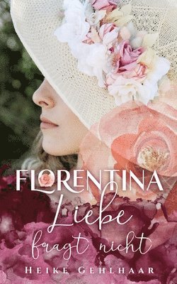 bokomslag Florentina - Der bezaubernste Liebesroman, seit es Romanzen gibt.