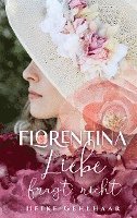 bokomslag Florentina - Der bezaubernste Liebesroman, seit es Romanzen gibt.