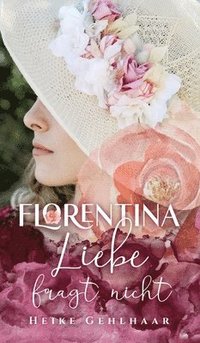 bokomslag Florentina - Der bezaubernste Liebesroman, seit es Romanzen gibt.