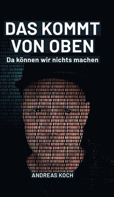 Das kommt von oben, da können wir nichts machen!: Wenn Ehrlichkeit und Gerechtigkeit nicht zählen.