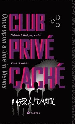 bokomslag CLUB PRIVÉ CACHÉ - Once upon a time in Vienna