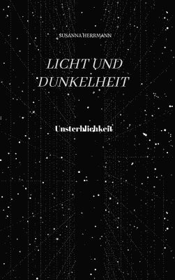 bokomslag Licht und Dunkelheit - Unsterblichkeit -