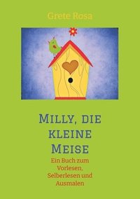 bokomslag Milly, die kleine Meise Was eine Meise und ihre Freunde im Frühling erleben: Ein Buch zum Vorlesen, Selberlesen und Ausmalen