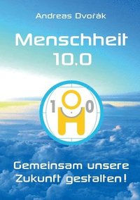 bokomslag Menschheit 10.0: Gemeinsam unsere Zukunft gestalten!