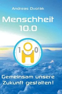 bokomslag Menschheit 10.0: Gemeinsam unsere Zukunft gestalten!