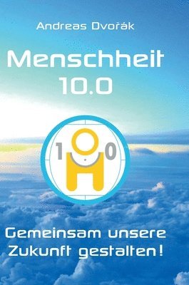 Menschheit 10.0: Gemeinsam unsere Zukunft gestalten! 1