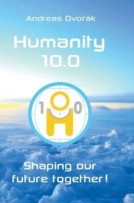 bokomslag Humanity 10.0: Shaping our future together!