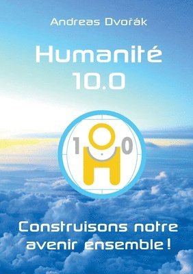 bokomslag Humanité 10.0: Construisons notre avenir ensemble !