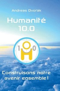 bokomslag Humanité 10.0: Construisons notre avenir ensemble !