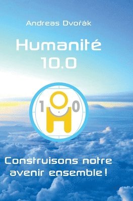 Humanité 10.0: Construisons notre avenir ensemble ! 1