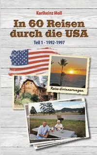 bokomslag In 60 Reisen durch die USA: Teil I - 1992-1997