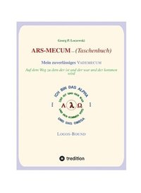 bokomslag ARS-MECUM --- Mein zuverlässiges VADEMECUM (Taschenbuch): Auf dem Weg zu dem, der ist, der war und der kommen wird