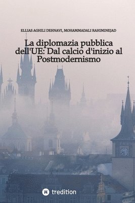 bokomslag La diplomazia pubblica dell'UE: Dal calcio d'inizio al Postmodernismo