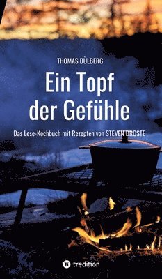 bokomslag Ein Topf der Gefühle: Das Lese-Kochbuch mit Rezepten aus Düsseldorf, Flandern, Sauerland und Wien