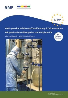 bokomslag GMP- gerechte Validierung/Qualifizierung & Dokumentation: Mit praxisnahen Fallbeispielen und Template für Pharma / Biotech / ATMP / Medical Device