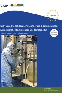 bokomslag GMP- gerechte Validierung/Qualifizierung & Dokumentation: Mit praxisnahen Fallbeispielen und Template für Pharma / Biotech / ATMP / Medical Device