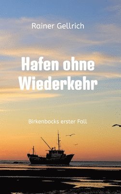 Hafen ohne Wiederkehr: Birkenbocks erster Fall 1