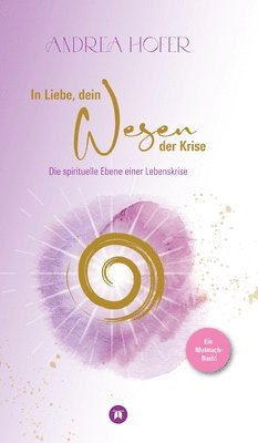 bokomslag In Liebe, dein Wesen der Krise: Ein Mutmach-Buch die spirituelle Ebene einer Lebenskrise