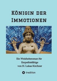 bokomslag Königin der Immotionen: Ein Weisheitsroman für Empathiefähige