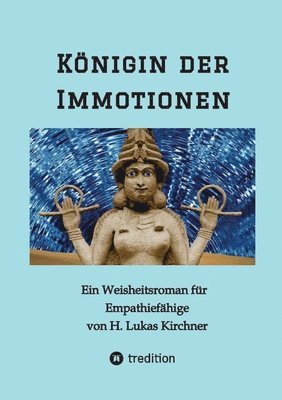bokomslag Königin der Immotionen: Ein Weisheitsroman für Empathiefähige